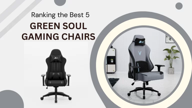 Ranking the Best 5 Green Soul Gaming Chairs