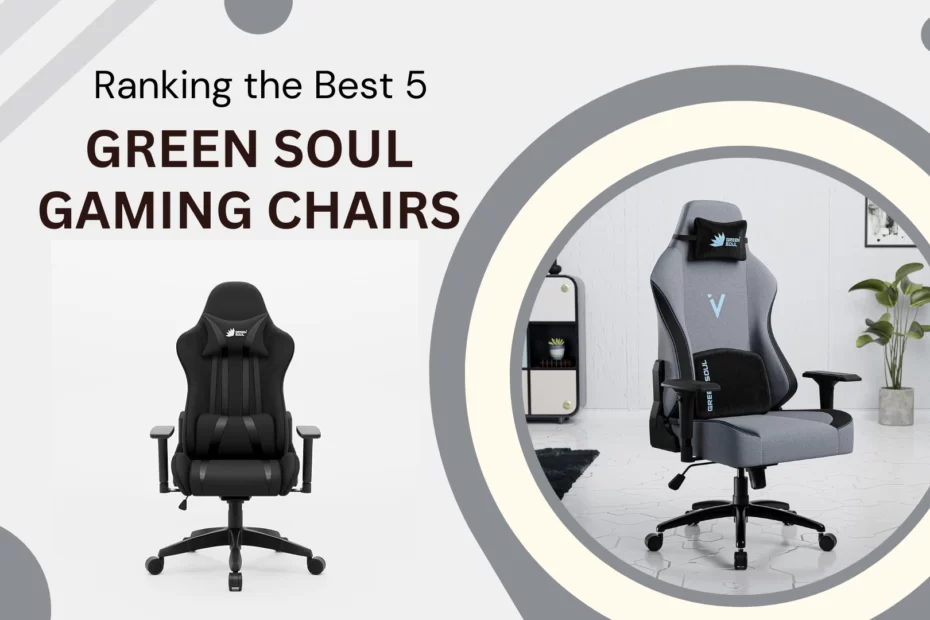 Ranking the Best 5 Green Soul Gaming Chairs